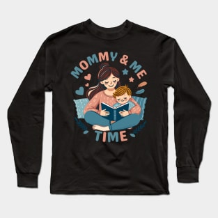 Mommy & Me Time | Cute mother and baby Bonding | Mother's Love Long Sleeve T-Shirt